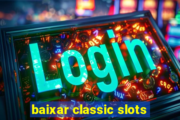 baixar classic slots